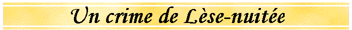 Un crime de Lse-nuite